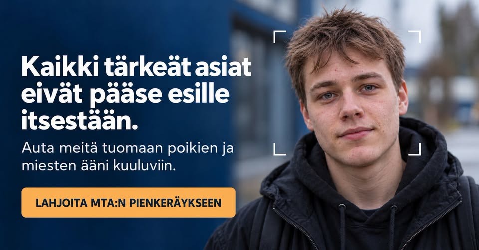 Nuori mies katsoo kameraan. Teksti: Kaikki tärkeät asiat eivät pääse esille itsestään. Auta meitä tuomaan poikien ja miesten ääni kuuluviin.